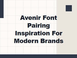 Avenir Font Pairings for Modern Brands