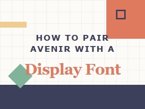 Pairing Avenir with a Display Font