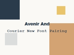 Avenir and Courier New: Monospace Font Pairing