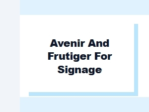 Avenir and Frutiger: Top Sans-Serif Signage Fonts