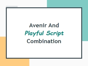 A Playful Script to Pair with Avenir