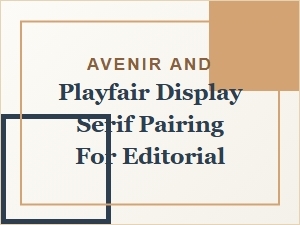 Avenir and Playfair Display: a Serif Editorial Pairing