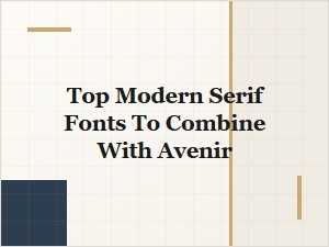 Modern Serif Fonts That Complement Avenir